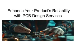 _Enhance Your Product’s Reliability with PCB Design Services