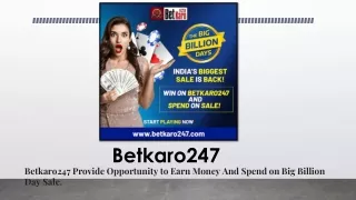 Betkaro247 Provide Opportunity to Earn Money And Spend on Big Billion Day Sale.