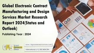 Global Electronic Contract Manufacturing and Design Services Market Research Report 2024(Status and Outlook)