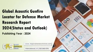 Global Acoustic Gunfire Locator for Defense Market Research Report 2024(Status and Outlook)