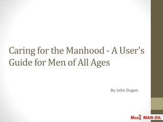 Caring for the Manhood - A User's Guide for Men of All Ages