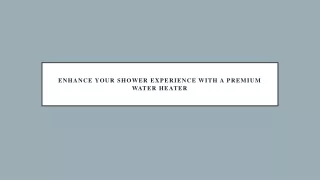 Enhance Your Shower Experience with a Premium Water Heater