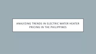 Analyzing Trends in Electric Water Heater Pricing in the Philippines