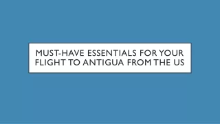 Must-Have Essentials for Your Flight to Antigua From the US