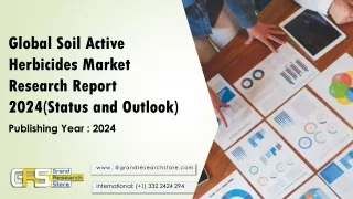 Global Soil Active Herbicides Market Research Report 2024(Status and Outlook)