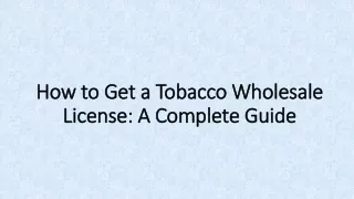 How to Get a Tobacco Wholesale License: A Complete Guide