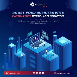 Boost Your Business with Payomatix’s White Label Solution