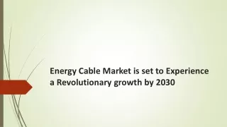 Energy Cable Market is set to Experience a Revolutionary growth by 2030
