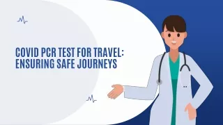 Covid PCR Test for Travel - Ensuring Safe Journeys