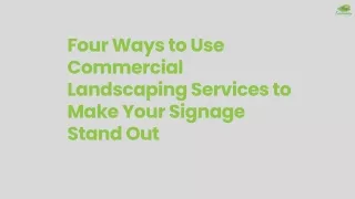 Four Ways to Use Commercial Landscaping Services to Make Your Signage Stand Out