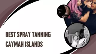 Best Spray Tanning Cayman Islands