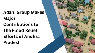 Adani Group Makes Major Contributions to The Flood Relief Efforts of Andhra Pradesh