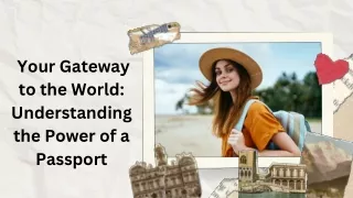 Your Gateway to the World: Understanding the Power of a Passport