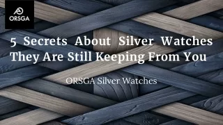 5 Secrets About Silver Watches They Are Still Keeping From You