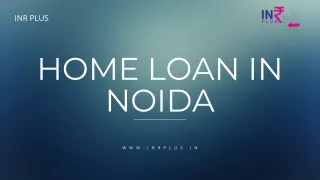 INR PLUS  Home Loan In Noida and other NCR Regions Eligibility, Features And Tips