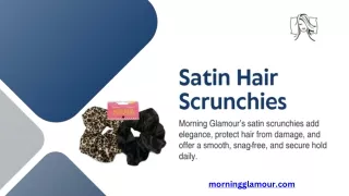 Satin Hair Scrunchies – Stylish and Gentle by Morning Glamour