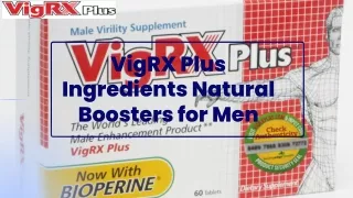 VigRX Plus Ingredients Natural Boosters for Men