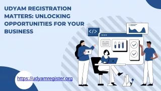 UDYAM REGISTRATION MATTERS: UNLOCKING OPPORTUNITIES FOR YOUR BUSINESS