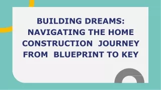 Building Dreams_  Navigating the Home  Construction  Journey from  Blueprint to Key