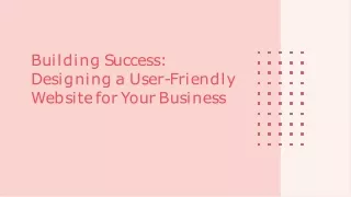 Building Success:  Designing a User-Friendly  Website for Your Business