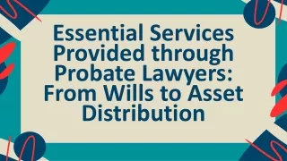 Essential Services Provided through Probate Lawyers From Wills to Asset Distribution (1)