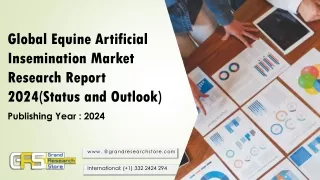 Global Equine Artificial Insemination Market Research Report 2024(Status and Outlook)