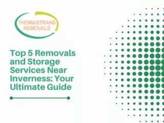 Top 5 Removals and Storage Services Near Inverness Your Ultimate Guide