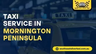 Reliable Taxi Service in Mornington Peninsula | Southeast Silver Taxi