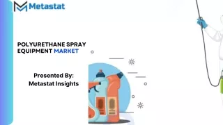Polyurethane Spray Equipment Market Size, Share, Growth, Trends and Forecast