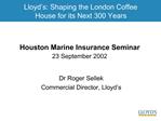 Houston Marine Insurance Seminar
23 September 2002