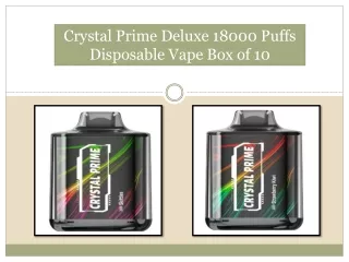 Crystal Prime Deluxe 18000 Puffs Disposable Vape Box of 10