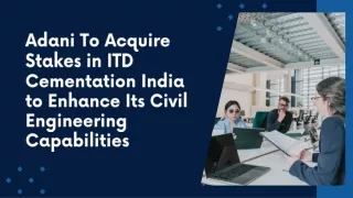 Adani To Acquire Stakes in ITD Cementation India to Enhance Its Civil Engineering Capabilities