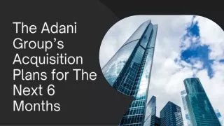 The Adani Group’s Acquisition Plans for The Next 6 Months