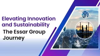 Elevating Innovation and Sustainability The Essar Group Journey