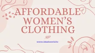 Affordable Women's Clothing - www.idealworld.tv