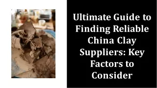 Ultimate Guide to Finding Reliable China Clay Suppliers Key Factors to Consider