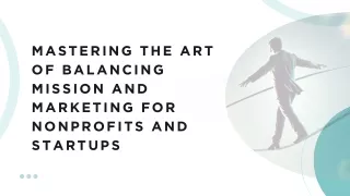 MASTERING THE ART OF BALANCING MISSION AND MARKETING FOR NONPROFITS AND STARTUPS