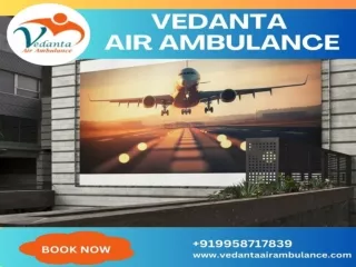 Vedanta Air Ambulance in Patna – Protected and Leading