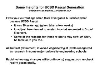 Some Insights for UCSD Pascal Generation offered by Ken Bowles, 22 October 2004