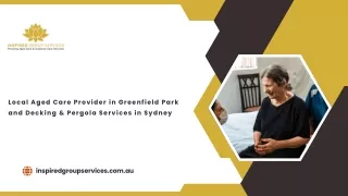 Local Aged Care Provider in Greenfield Park and Decking & Pergola