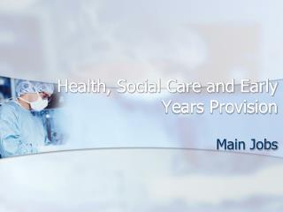 Health, Social Care and Early Years Provision
