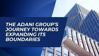 The Adani Group’s Journey Towards Expanding Its Boundaries