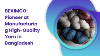 BEXIMCO Pioneer at Manufacturing High-Quality Yarn in Bangladesh