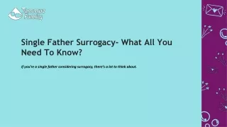 Single Father Surrogacy- What All You Need To Know