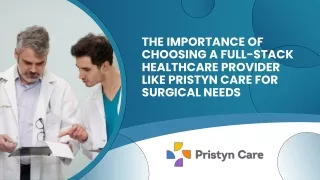 The Importance of Choosing a Full-Stack Healthcare Provider Like Pristyn Care for Surgical Needs