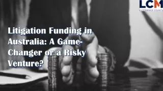 Litigation Funding in Australia: A Game-Changer or a Risky Venture?