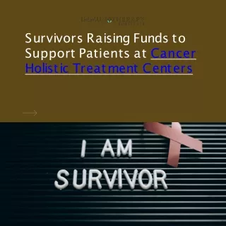 Survivors Raising Funds to Support Patients at Cancer Holistic Treatment Centers