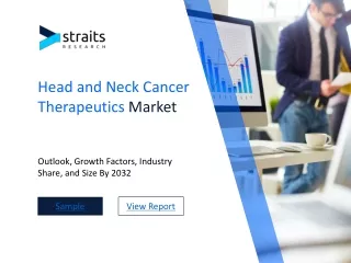 Head And Neck Cancer Therapeutics Market Global Insights: Business Scenario, Exp