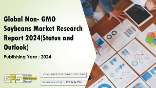 Global Non- GMO Soybeans Market Research Report 2024(Status and Outlook)