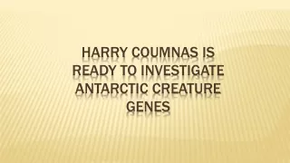Harry Coumnas is Ready to Investigate Antarctic Creature Genes